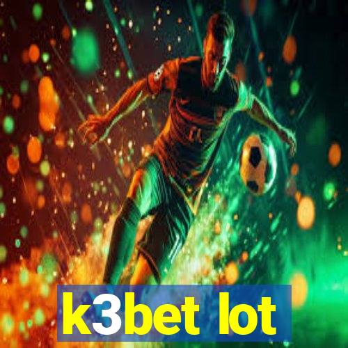 k3bet lot